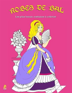 Mes plus belles robes de bal - 30 coloriages