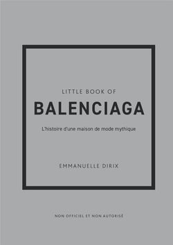 Little Book of Balenciaga - L'histoire d'une maison de mode mythique (version française)