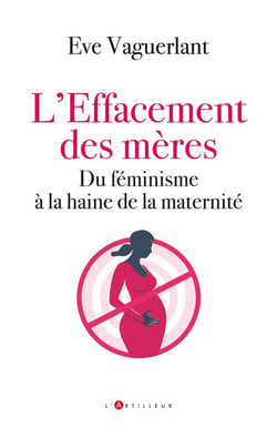L'effacement des mères : Du féminisme à la haine de la maternité