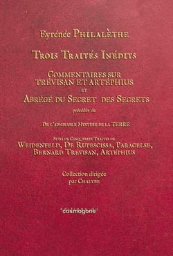 Trois traites inédits - commentaires sur Trévisan et Artéphius et abrégé du secret des secrets