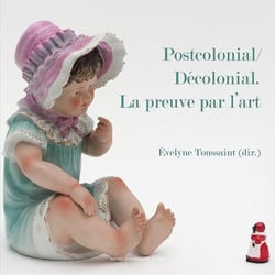 Postcolonial / décolonial. la preuve par l'art