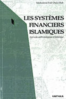 Les systèmes financiers islamiques - approche anthropologique et historique