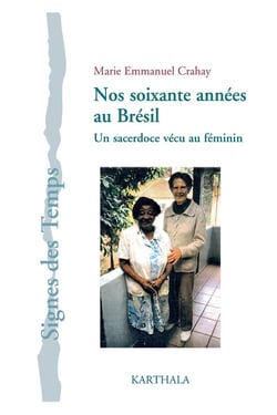Nos soixante années au Brésil - un sacerdoce vécu au féminin