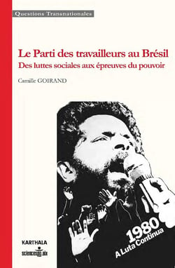 Le parti des travailleurs au brésil - des luttes sociales aux épreuves du pouvoir