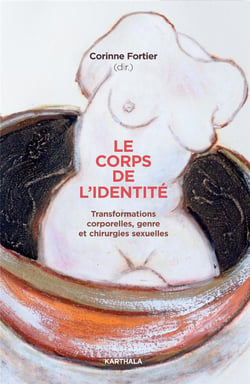 Le corps de l'identité : transformations corporelles, genre et chirurgies sexuelles