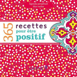 Agenda perpétuel - bloc-notes - 365 recettes pour être positif