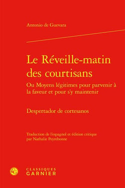 Le Réveille-matin des courtisans Ou Moyens légitimes pour parvenir à la faveur et pour s'y maintenir : Despertador de cortesanos