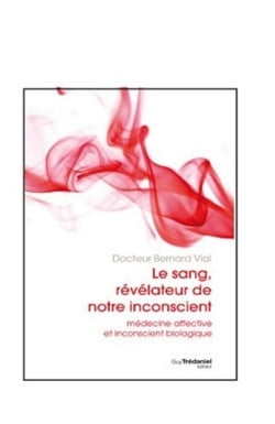 Le sang, révélateur de notre inconscient - médecine affective et inconscient biologique