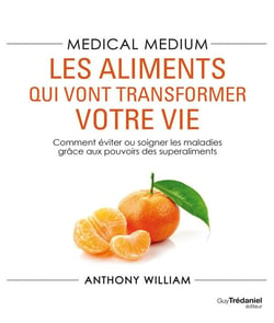 Medical medium Tome 2 - les aliments qui vont transformer votre vie - comment éviter ou soigner les maladies grâce aux pouvoirs des superaliments
