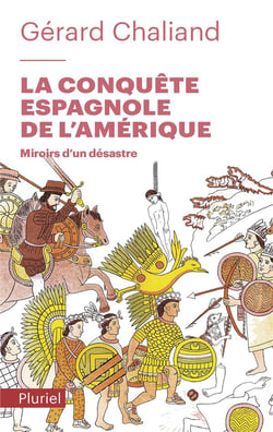 La conquête espagnole de l'Amérique - miroirs d'un désastre