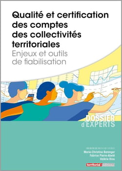 Qualité et certification des comptes des collectivités territoriales - enjeux et outils de fiabilisation