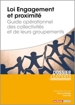 Loi Engagement et proximité - guide opérationnel des collectivités et de leurs groupements