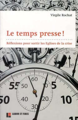 Le temps presse - réflexions pour sortir les églises de la crise