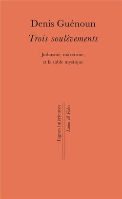 Trois soulèvements - judaisme, marxisme et la table mystique