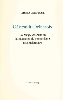 Géricault,Delacroix : La Barque de Dante ou la Naissance...