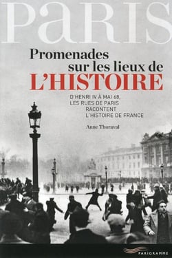 Paris - promenades sur les lieux de l'histoire (édition 2013)