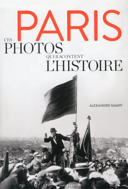 Paris - ces photos qui racontent l'histoire