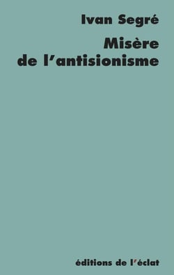 Misère de l'antisionisme - réponse aux pieux disciples du général