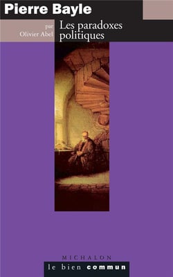 Pierre Bayle, les paradoxes politiques
