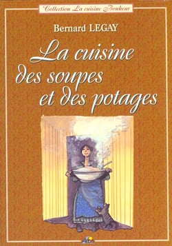 La cuisine des soupes et des potages