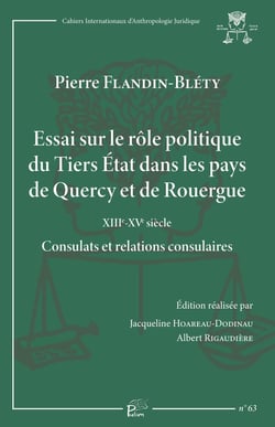 Essai sur le rôle politique du Tiers État dans les pays de Quercy et de Rouergue : Consulats et relations consulaires XIIIe - XVe siècle