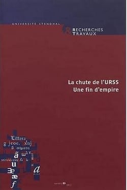 Recherches & travaux, n  80 / 2012. la chute de l'urss : une fin d'em pire