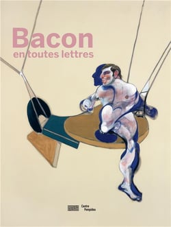 Bacon en toutes lettres - catalogue de l'exposition