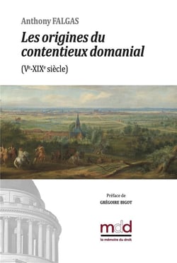 A. Falgas, Les origines du contentieux domanial : Préface de Grégoire BIGOT