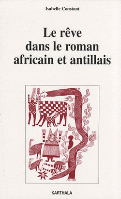 Rêve dans le roman africain et antillais (Le)