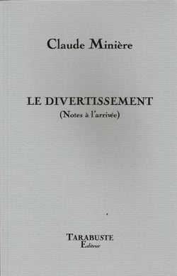 Le divertissement (notes a l'arrivee) - claude miniere