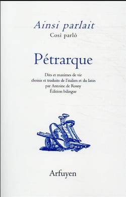 Ainsi parlait Tome 31 : Pétrarque - dits et maximes de vie