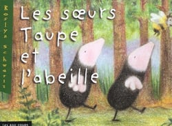 Soeurs taupe et l'abeille (les)