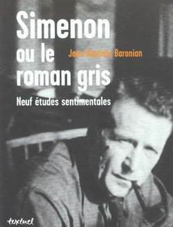 Simenon ou le roman gris - neuf études sentimentales