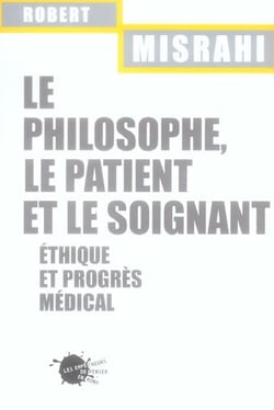 Le philosophe, le patient et le soignant. ethique et progres medical