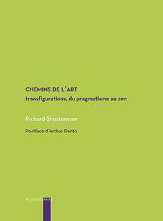 Chemins de l'art - transfigurations du pragmatisme au zen