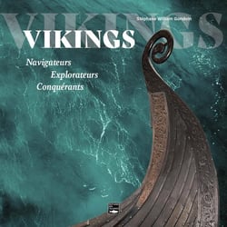Vikings : navigateurs, explorateurs, conquérants