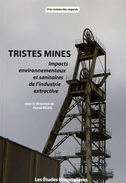 Tristes mines : impacts environnementaux et sanitaires de l'industrie extractive