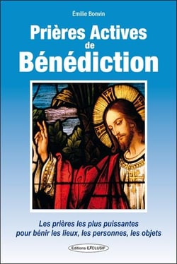 Prières actives de bénédiction - les pruères les plus puissantes pour bénir les lieux, les personnes, les objets