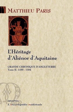 Grande chronique d'Angleterre Tome 2 (1100-1184) - l'héritage d'Aliénor d'Aquitaine