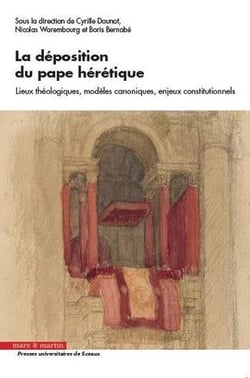 La déposition du Pape hérétique - lieux théologiques, modèles canoniques, enjeux constitutionnels