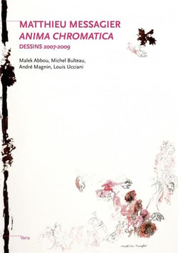 Mathieu Messagier - anima chromatica - dessins 2007-2009