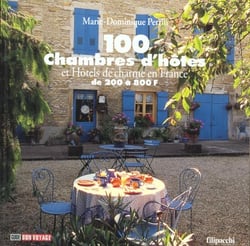 100 chambres d'hotes et hotels de charme en france de 200 a 800 f