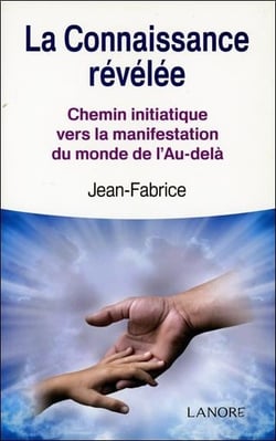 La connaissance révélée - chemin initiatique vers la manifestation du monde de l'Au-delà