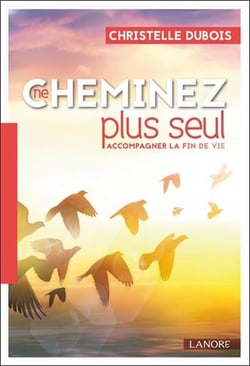 Ne cheminez plus seul - accompagner la fin de vie