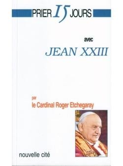 Prier 15 jours avec... : Jean XXIII