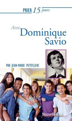 Prier 15 jours avec... : Dominique Savio