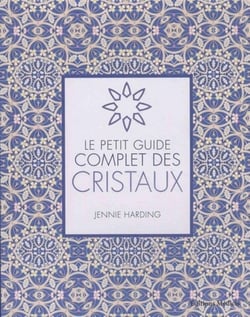 Le petit guide complet des cristaux (Poche)