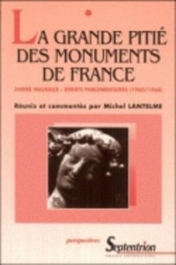 La grande pitie des monuments de france - andre malraux : debats parlementaires (1960/1968)