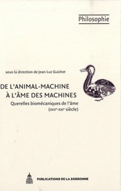 De l'animal-machine à l'âme des machines : querelles biomécaniques de l'âme (XVII-XXI siècle)