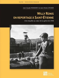 Willy Ronis en reportage à Saint-Etienne : une enquête au c?ur de la grève de 1948